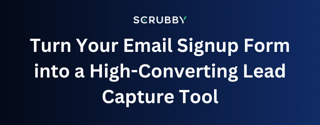 Turn Your Email Signup Form into a High-Converting Lead Capture Tool