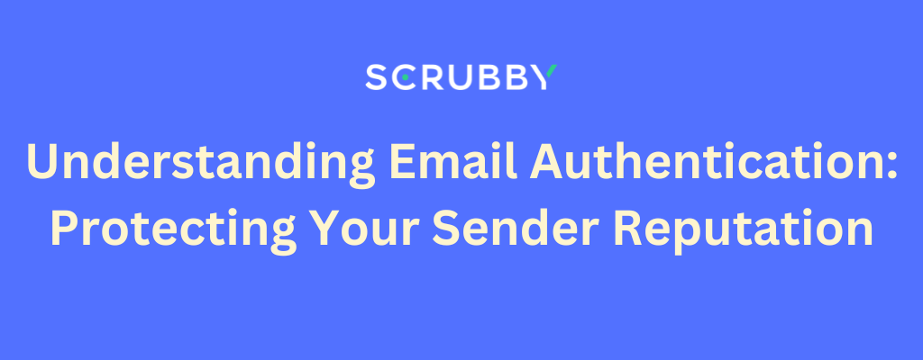 Understanding Email Authentication Protecting Your Sender Reputation